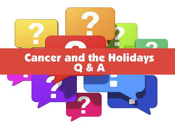 Cancer and the Holidays: Answers to Common Questions