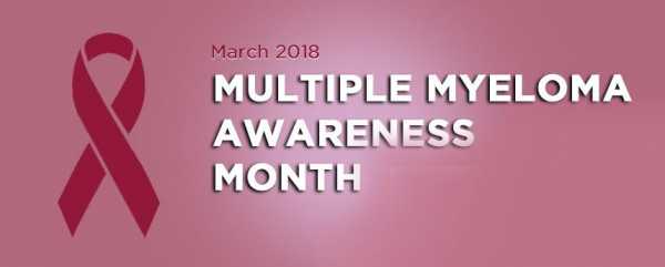 March Is Multiple Myeloma Awareness Month.