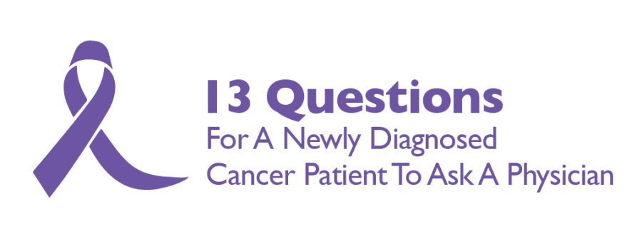 13 Questions for a Newly Diagnosed Cancer Patient 